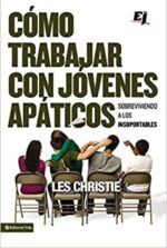 Cómo Trabajar con Jóvenes Apáticos   - Especialidades Juveniles - Tapa Blanda -  Les Christie