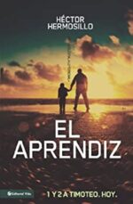 El Aprendiz: 1 y 2 de Timoteo. Hoy  - Tapa Blanda - Hector Hermosillo