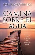 Camina Sobre El Agua  - Tapa Dura - John Ortberg
