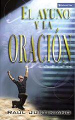 El Ayuno, y la Oración - Tapa Blanda -  Raúl Justiniano