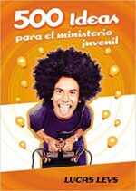 500 Ideas Para El Ministerio Juvenil - Tapa Blanda - Lucas Leys
