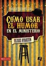 Cómo Usar el Humor en el Ministerio - Especialidades Juveniles - Tapa Blanda - Ulises Oyarzún