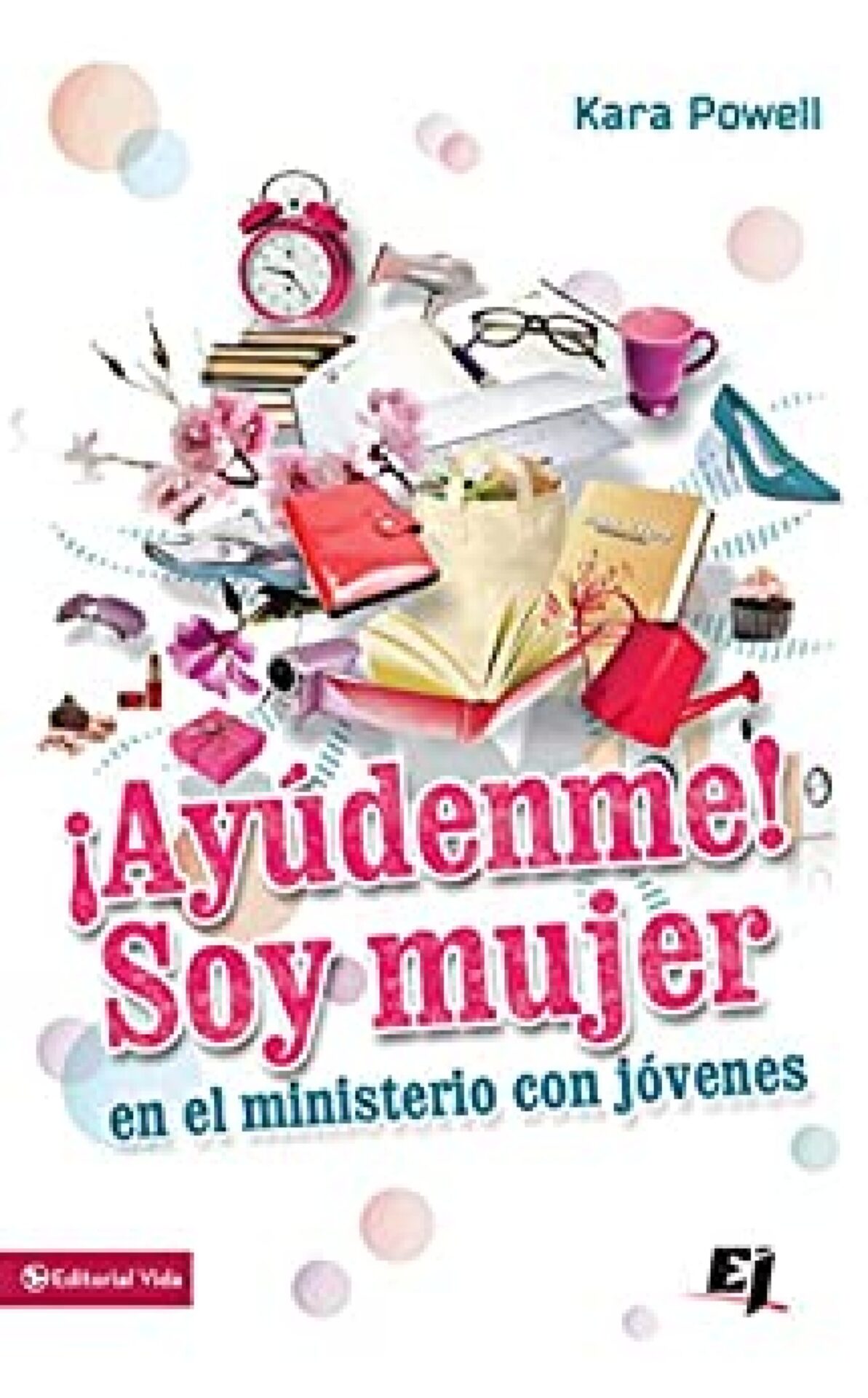 ¡Ayúdenme! Soy Mujer en el Ministerio Juvenil - Especialidades Juveniles - Tapa Blanda - Kara Powell