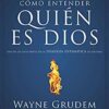 Cómo Entender Quien es Dios  - Tapa Blanda - Wayne A. Grudem