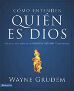 Cómo Entender Quien es Dios  - Tapa Blanda - Wayne A. Grudem