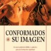 Conformados a su Imagen  - Tapa Blanda - Kenneth D. Boa