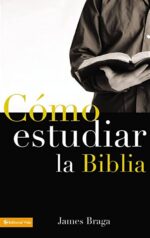 Cómo  Estudiar la Biblia - Tapa Blanda -  James Braga