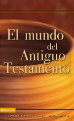 El Mundo del Antiguo Testamento - Tapa Blanda -  J. I. Packer