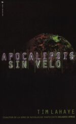 Apocalipsis Sin Velo -  Tapa Blanda - Tim LaHaye
