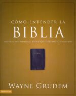 Alternative view of Cómo Entender la Biblia  - Tapa Blanda - Wayne A. Grudem