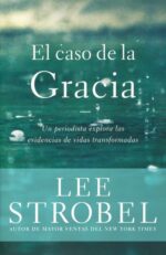 El Caso De La Gracia - Tapa Blanda -  Lee Strobel