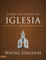 Alternative view of Cómo Entender la Iglesia - Tapa Blanda - Wayne A. Grudem