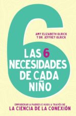 Las 6 Necesidades De Cada Niño - Tapa Blanda - Jeffrey y Amy Elizabeth Olrick