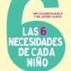 Las 6 Necesidades De Cada Niño - Tapa Blanda - Jeffrey y Amy Elizabeth Olrick - Imagen 2