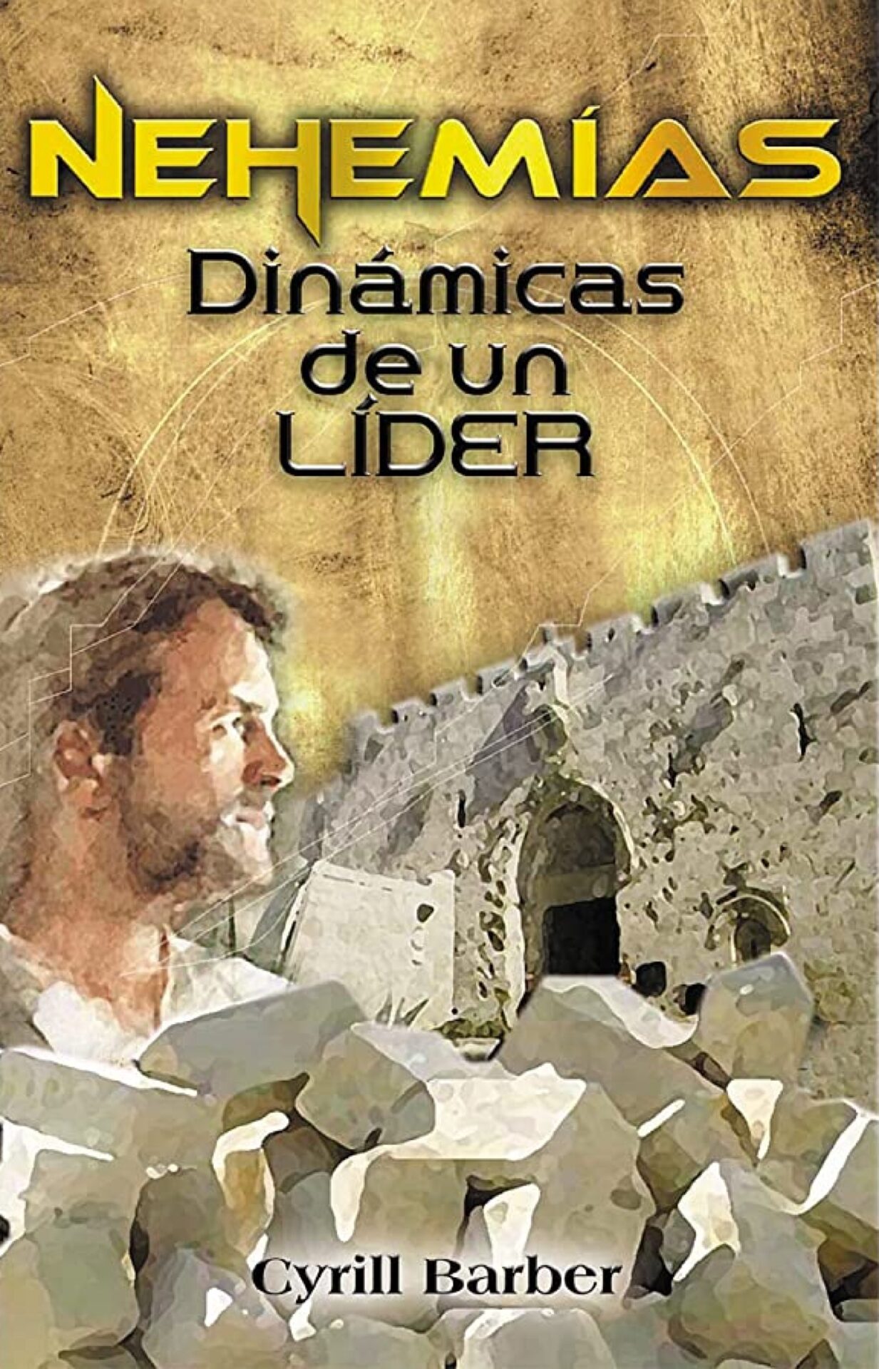 Nehemías: Dinámica de un Líder - Tapa Blanda - Cyrill Barber