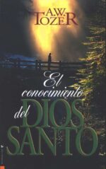 El Conocimiento del Dios Santo - Tapa Blanda -  A. W. Tozer
