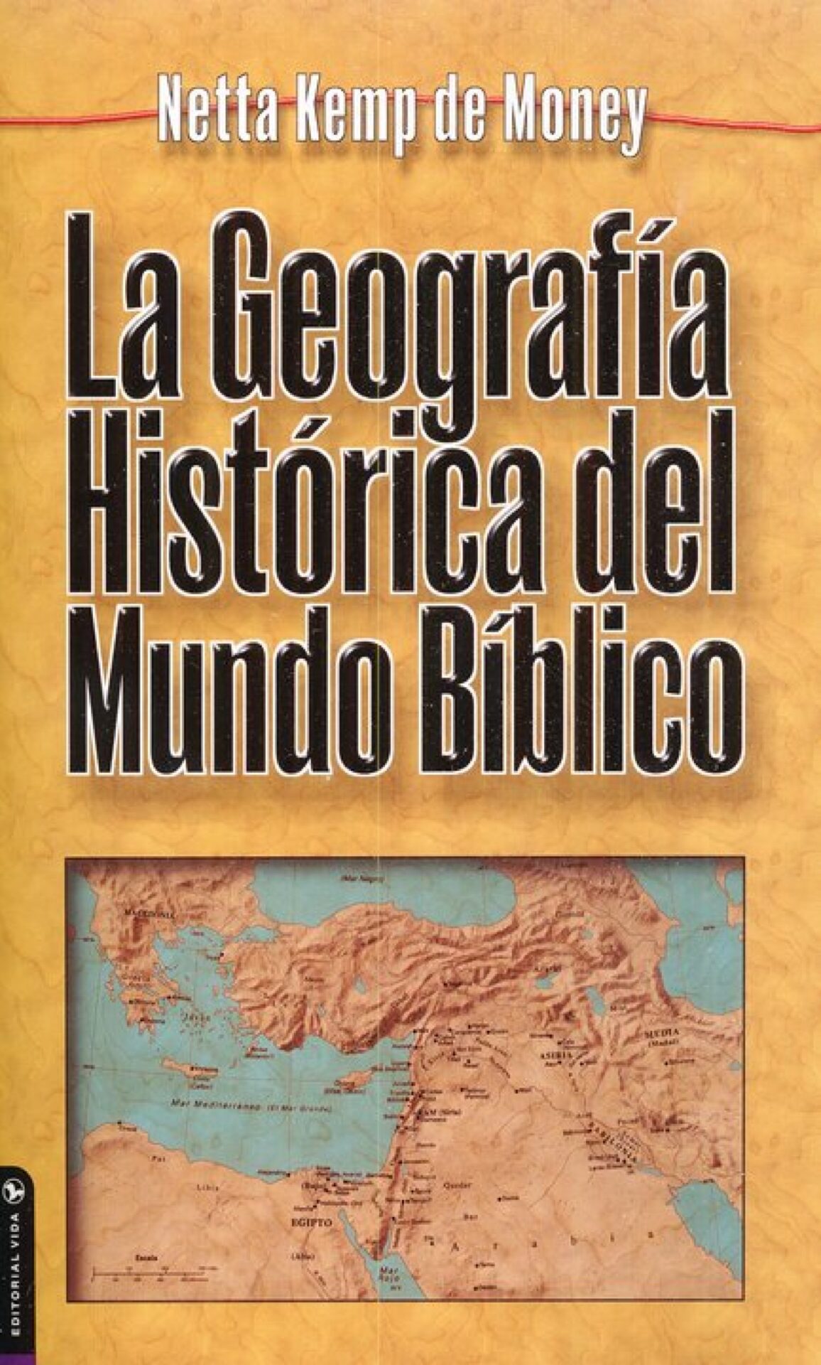 La Geografía Histórica del Mundo Bíblico - Tapa Blanda - Netta Kemp de Money