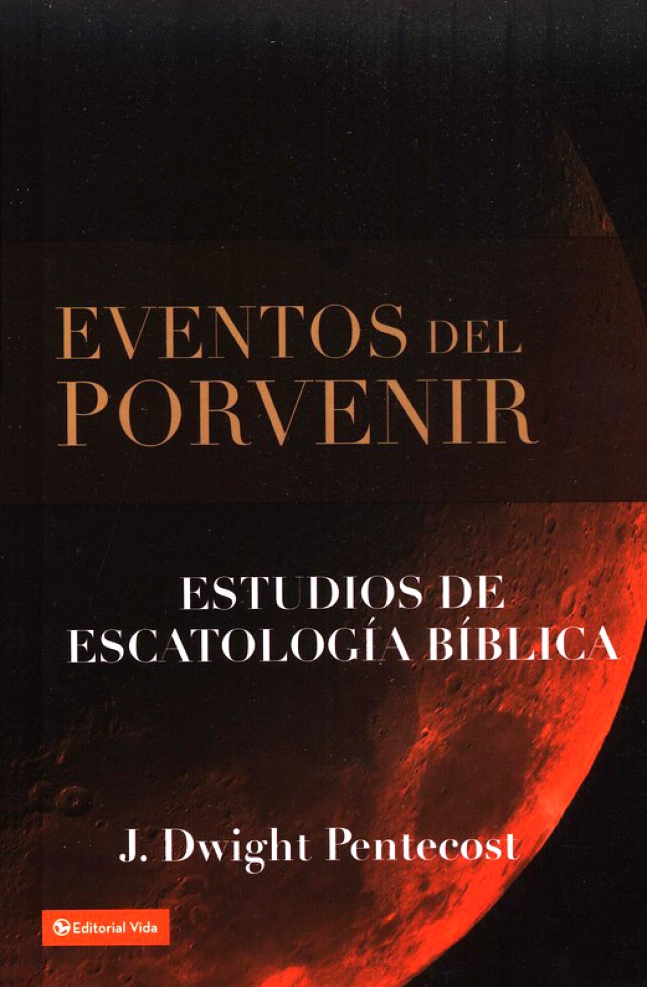 Eventos del Porvenir - Tapa Dura - J. Dwight Pentecost