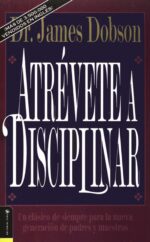 Atrévete a Disciplinar - Tapa Blanda - James C. Dobson