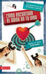 Cómo Encontrar el Amor de tu Vida  - Especialidades Juveniles - Tapa Blanda -  Hugo y Tati Martinez