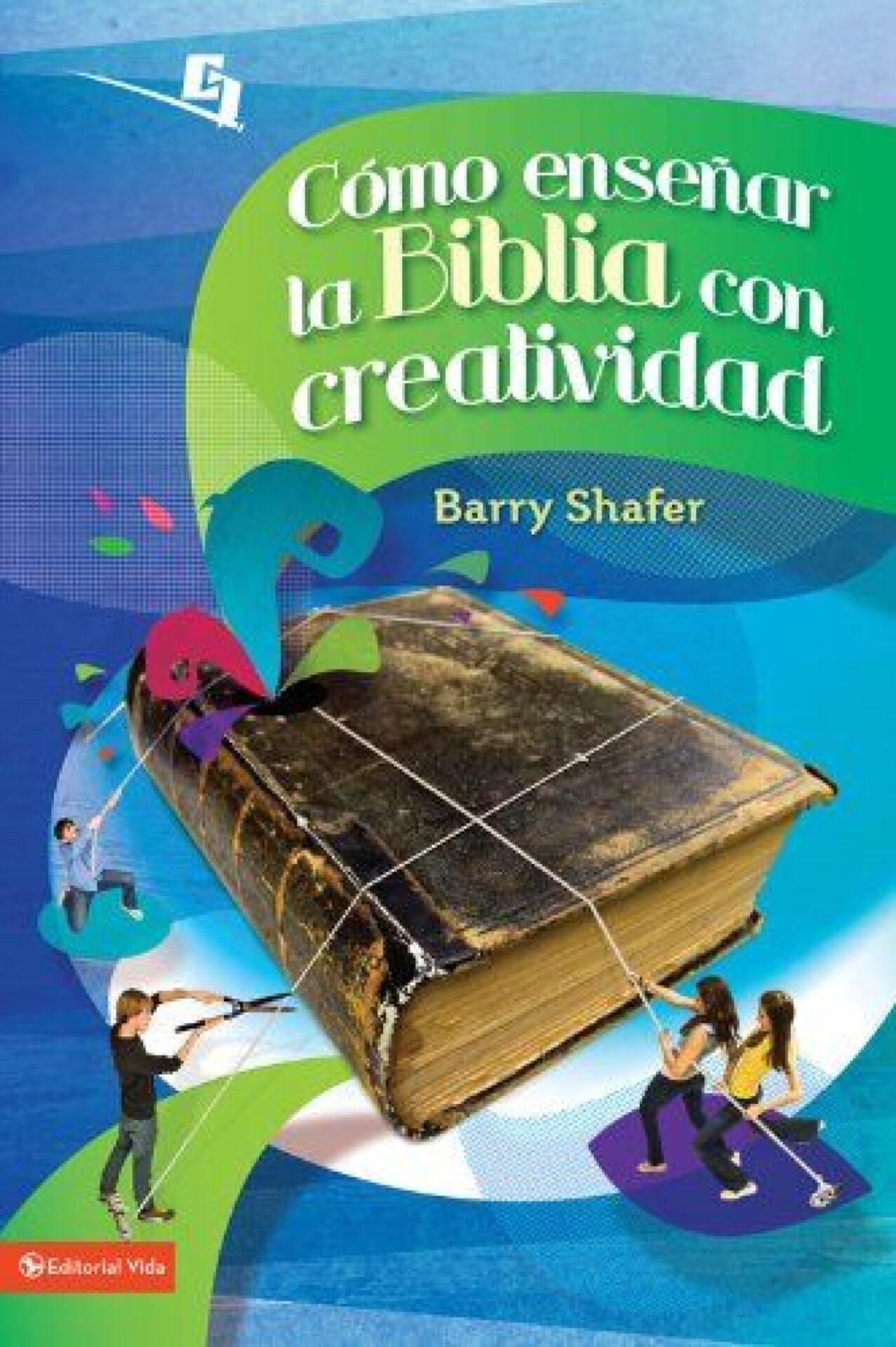 Cómo Enseñar La Biblia Con Creatividad - Especialidades Juveniles - Tapa Blanda - Barry Shafer