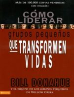 Cómo Liderar Grupos Pequeños Que Transforman Vidas - Tapa Blanda - Varios Autores