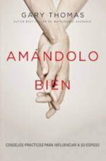 Amándolo Bien  - Tapa Blanda - Gary Thomas