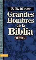 Grandes Hombres de la Biblia, Tomo 1 - Tapa Blanda - F. B. Meyer