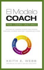 El Modelo Coach Para Líderes Cristianos  - Tapa Blanda - Keith E. Webb