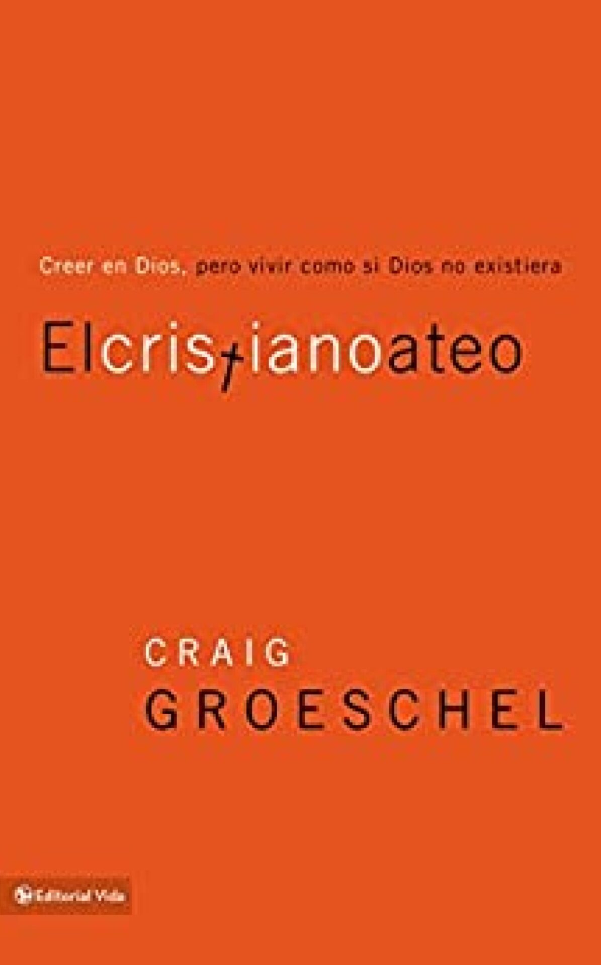 El Cristiano Ateo - Tapa Blanda - Craig Groeschel
