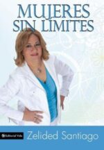 Mujeres Sin Límites - Tapa Blanda - Zelided Santiago