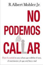 No Podemos Callar  - Tapa Blanda - R. Albert Mohler, Jr.