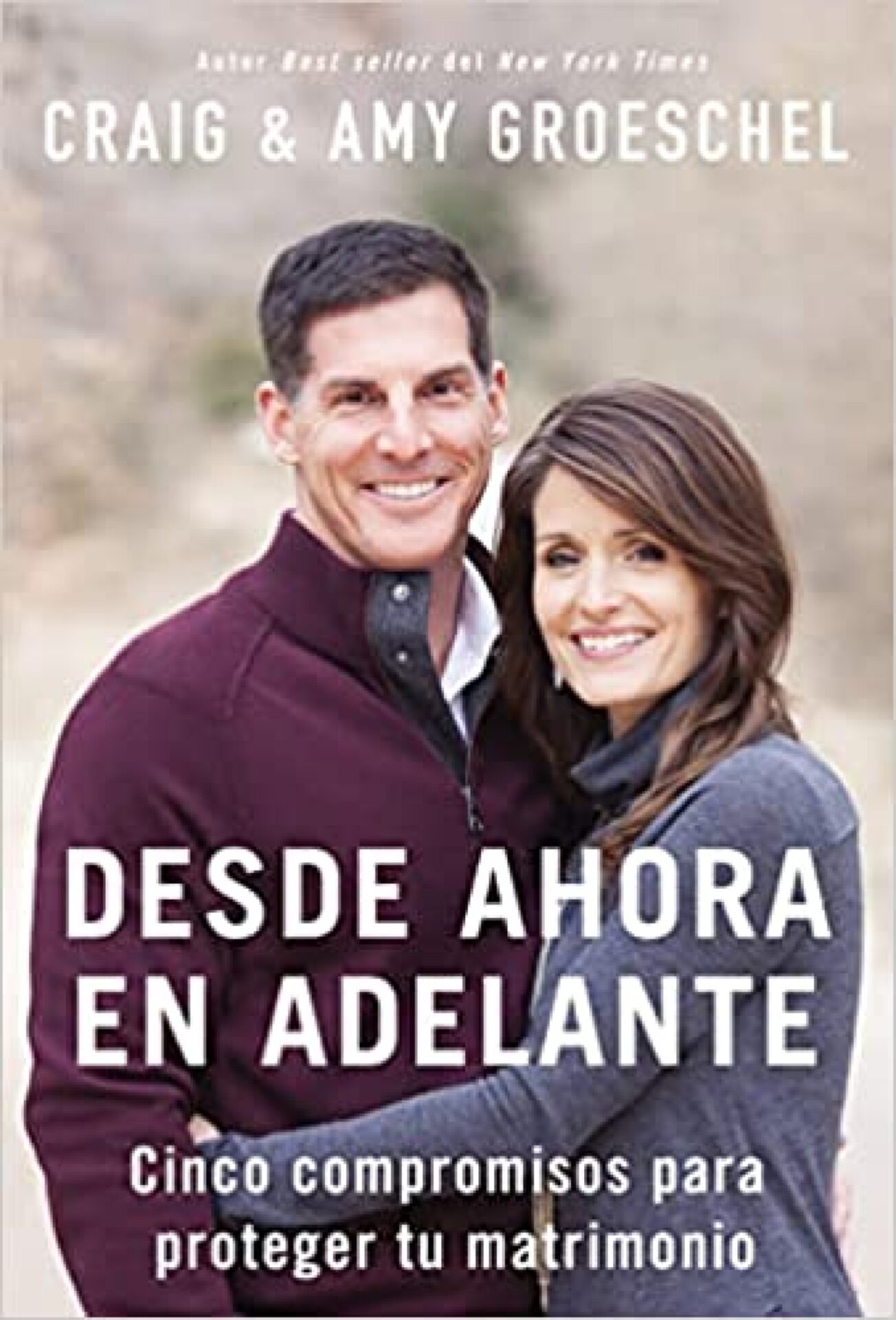 Desde Ahora en Adelante - Tapa Blanda - Craig y Amy Groeschel