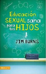 Educación Sexual Sana Para Tus Hijos - Tapa Blanda - Jim Burns