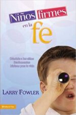 Niños Firmes en la Fe  - Tapa Blanda - Larry Fowler