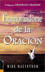 Enamorándome de la Oración - Tapa Blanda - Mike Macintosh