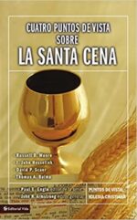 Cuatro Puntos de Vista Sobre la Santa Cena - Tapa Blanda - John H. Armstrong