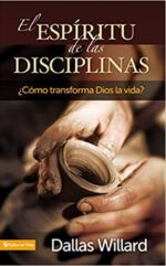 El Espíritu De Las Disciplinas - Tapa Blanda - Dallas Willard