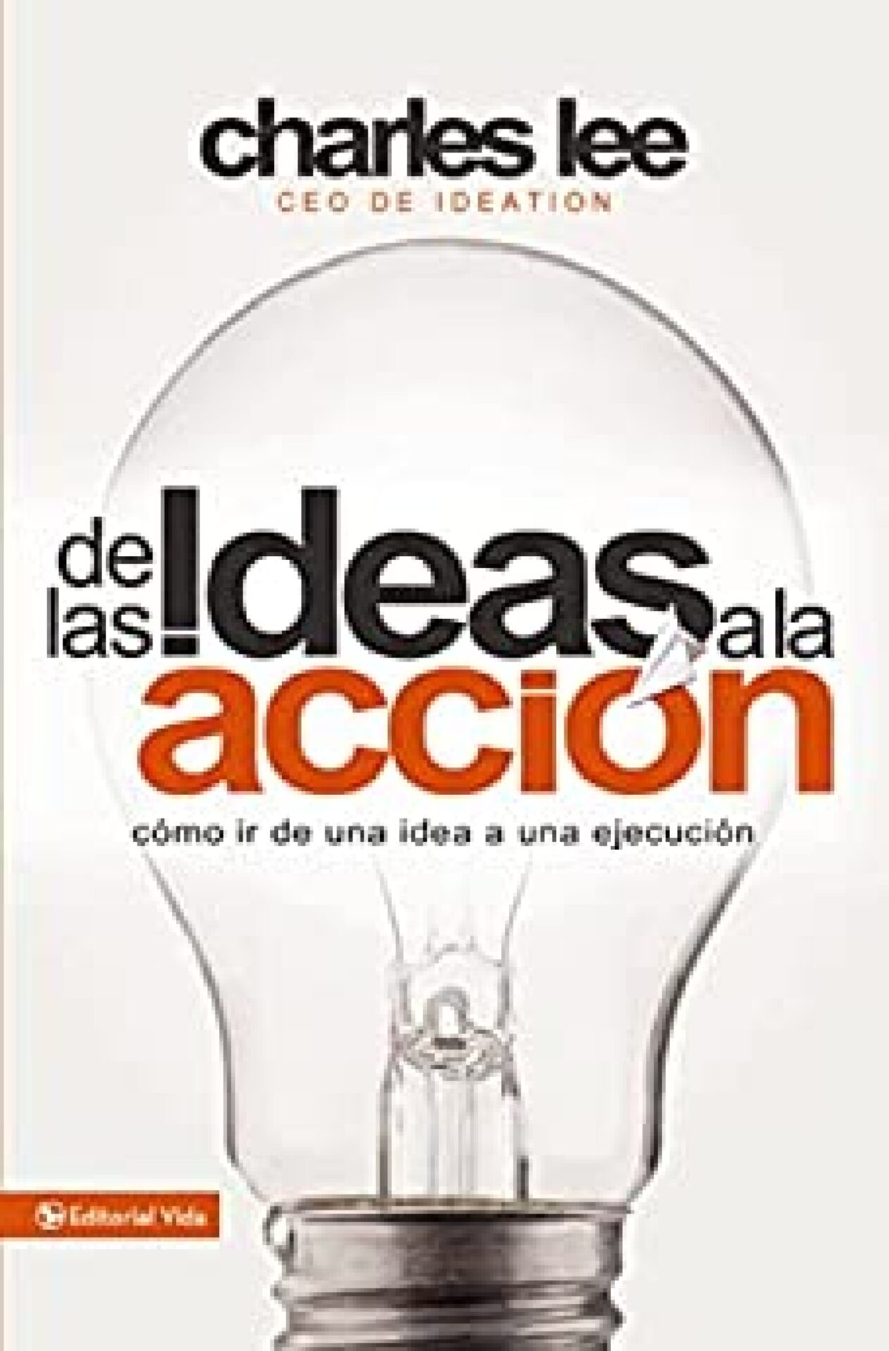 De las Ideas a la Acción - Tapa Blanda - Charles T. Lee