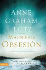 Una Magnífica Obsesión  - Tapa Blanda - Anne Graham Lotz