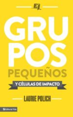 Grupos Pequeños y Células de Impacto - Especialidades Juveniles - Tapa Blanda - Laurie Polich
