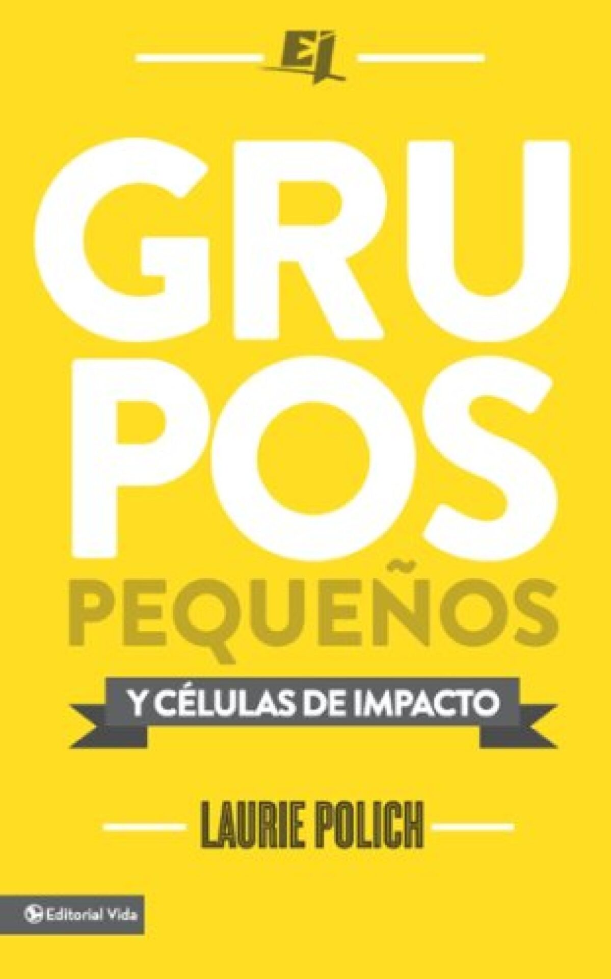 Grupos Pequeños y Células de Impacto - Especialidades Juveniles - Tapa Blanda - Laurie Polich
