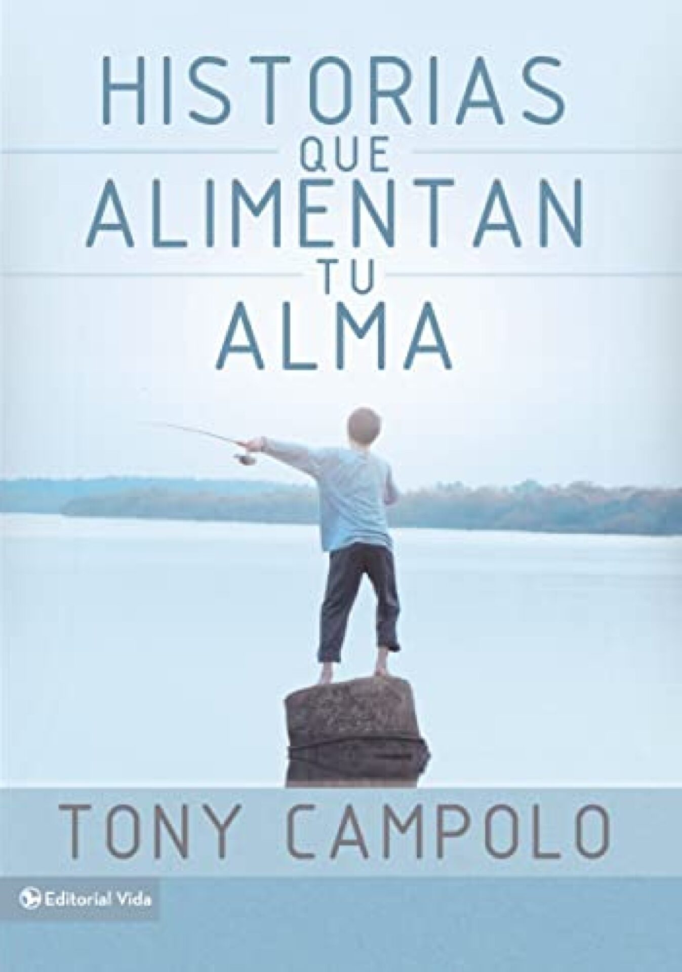 Historias Que Alimentan Tu Alma - Tapa Blanda - Tony Campolo