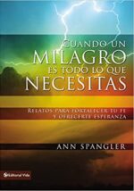 Cuando un Milagro es Todo lo que Necesitas - Tapa Blanda - Ann Spangler