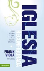 Iglesia Reconfigurada - Tapa Blanda -  Frank Viola