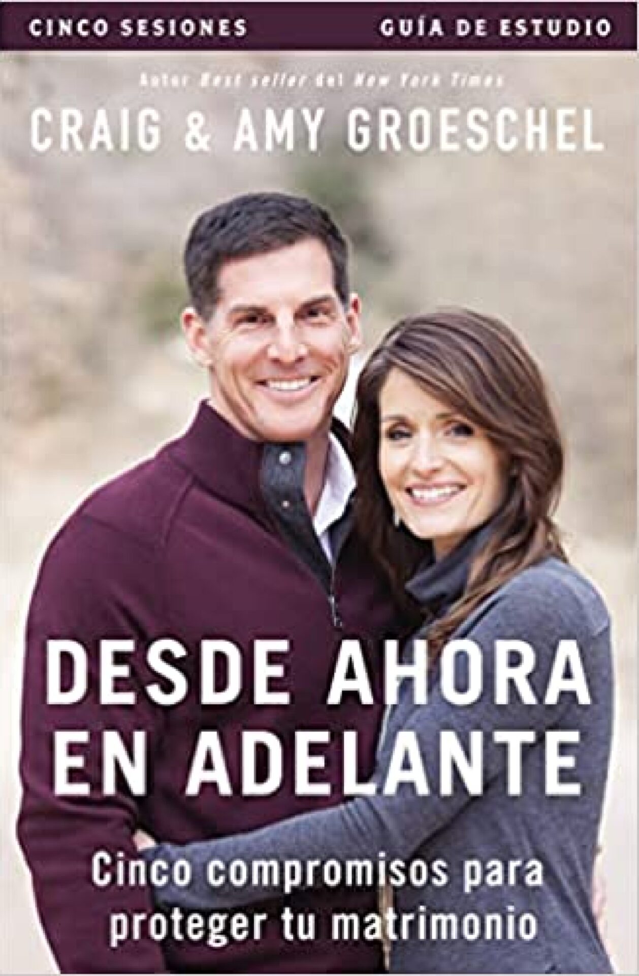 Desde Ahora en Adelante - Guía de Estudio - Tapa Blanda - Craig y Amy Groeschel