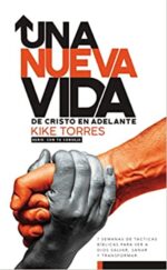 Una Nueva Vida, De Cristo En Adelante  - Tapa Dura - Kike Torres