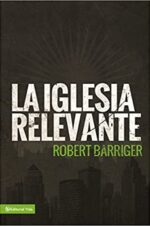La Iglesia Relevante - Tapa Blanda  -  Robert Barriger