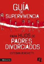 Guía de Supervivencia para Hijos de Padres Divorciados -   Especialidades Juveniles - Tapa Blanda - Esteban Borghetti