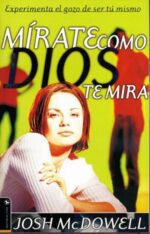 Mírate Como Dios Te Mira  - Tapa Blanda - Josh McDowell